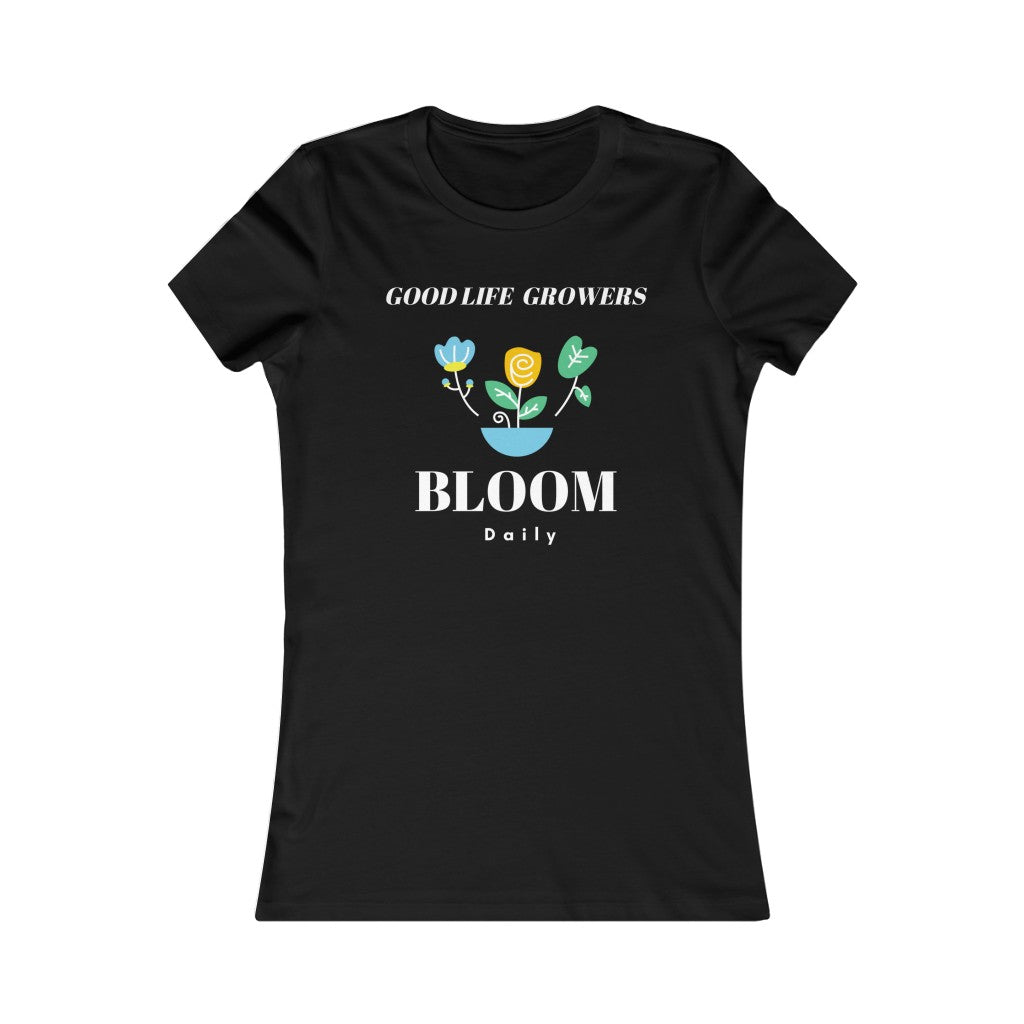 Good Life Grower's - Bloom Daily, Black, Women's Favorite Tee